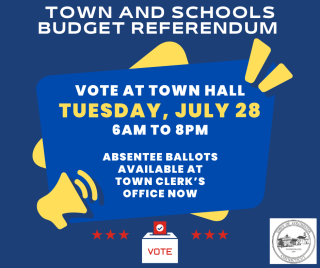 Budget Referendum July 28 - absentee ballots available now at Town clerk's office
