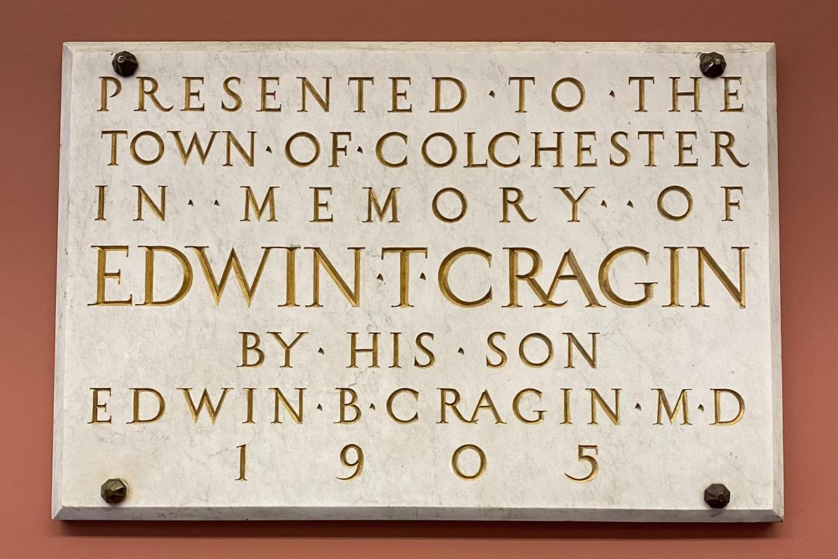 Presented to the Town of Colchester in Memory of Edwin T. Cragin by his Son Edwin B. Cragin M.D. 1905